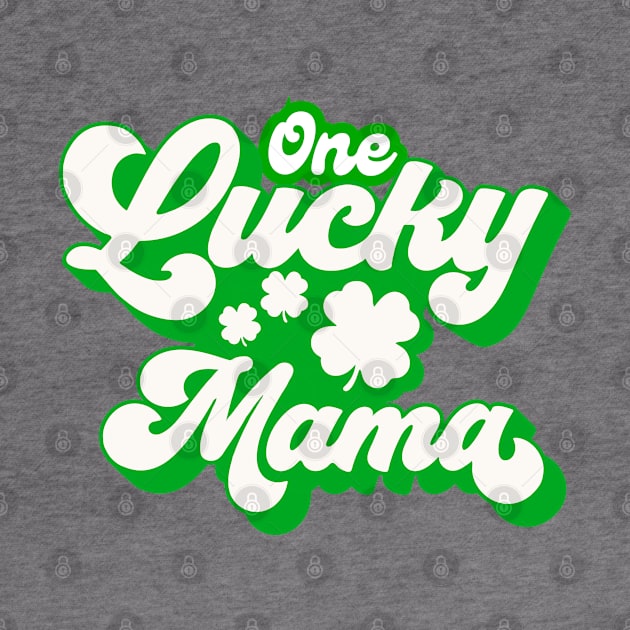 One Lucky Mama St Patricks Day Shamrock by Illustradise